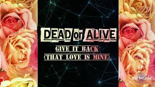 Dead Or Alive - Give It Back (That Love Is Mine) (Remade)
