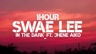 In The Dark -  Swae Lee (1Hour) Ft. Jhene Aiko