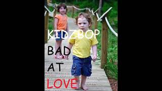 Kidz Bop 37 - Bad at love