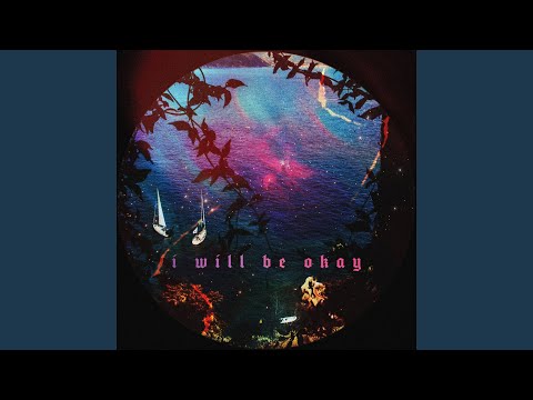 i will be okay