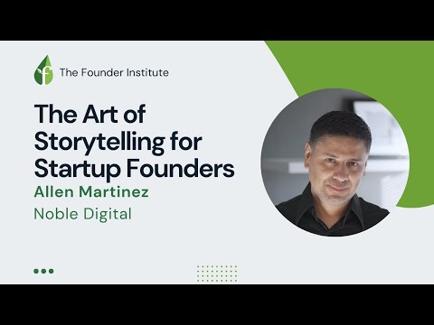 Allen Martinez: The Art of Storytelling for Early Stage Founders