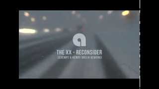 The XX - Reconsider (Exempt &amp; Henry Green Rework)