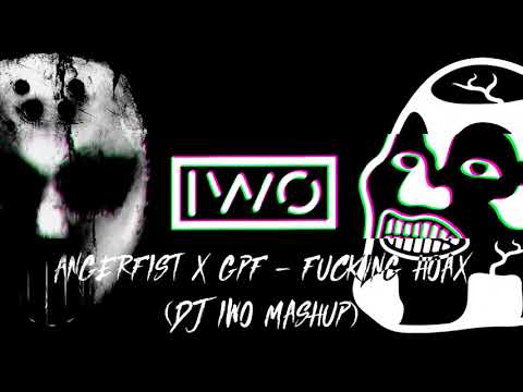 ANGERFIST X GPF - FUCKING HOAX (IWO MASHUP)
