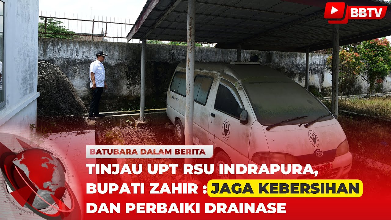 TINJAU UPT RSU INDRAPURA, BUPATI ZAHIR JAGA KEBERSIHAN DAN PERBAIKI DRAINASE