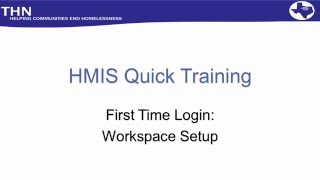 HMIS Quick Train: First Time Login Workspace Setup