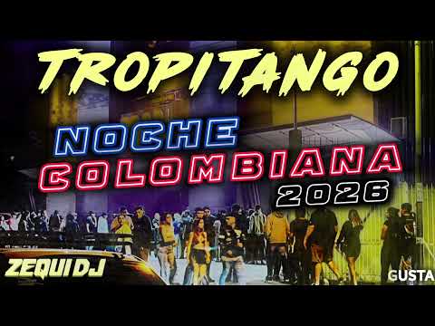 TROPITANGO - NOCHE COLOMBIANA 2026 | ZEQUI DJ
