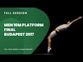 Men 10m Platform Final | 17th FINA World Championships | Budapest 2017