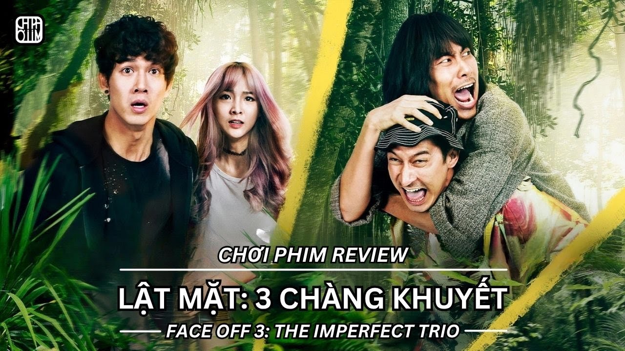 REVIEW PHIM: LẬT MẶT - 3 CHÀNG KHUYẾT - PHIM CHIẾU RẠP VIỆT NAM