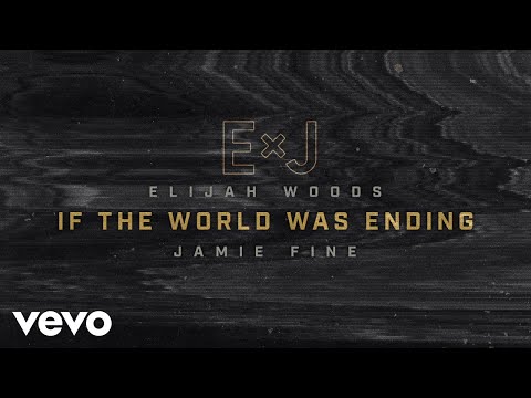 Elijah Woods x Jamie Fine - If The World Was Ending (Cover / Audio)