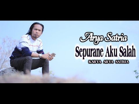 ARYA SATRIA SEPURANE AKU SALAH #Lagu penyesalan sebuah ksalahan