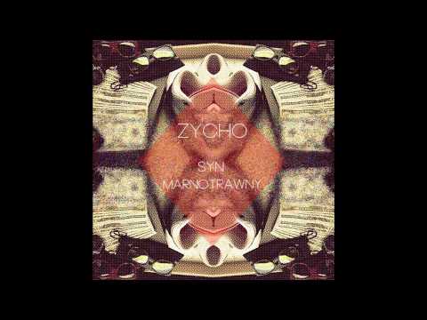 ★ ZYCHO - SYN MARNOTRAWNY ★