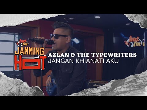 #JammingHot : Azlan & The Typewriters - Jangan Khianati Aku