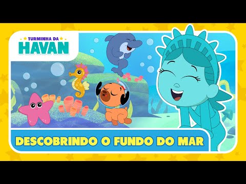OS HABITANTES DO FUNDO DO MAR | TURMINHA DA HAVAN