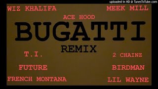 Bugatti Remix (Ace Hood, T.I, Wiz Khalifa, Lil Wayne, Meek Mill, 2 Chainz, Future, French Montana, B