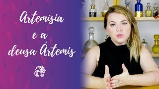 ARTEMÍSIA e a DEUSA ÁRTEMIS | Palmira Margarida