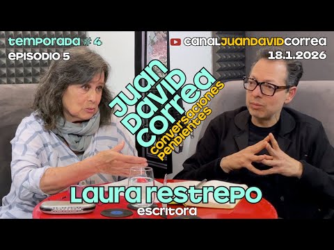 Juan David Correa - Conversaciones pendientes. Con Laura Restrepo.