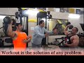 Workout is the Solutions of any Problem