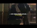 Aye Enna Pana Mage Slowed Reverb
