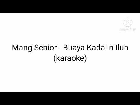 Mang Senior - Buaya Kadalin Iluh (karaoke)