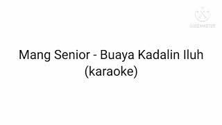 Download lagu Mang Senior - Buaya Kadalin Iluh (karaoke) mp3