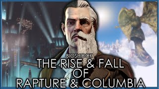 The Rise &amp; Fall of Rapture &amp; Columbia | Complete Bioshock Timeline | Full Bioshock Lore &amp; Timeline