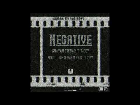 Shayan Etebar Ft. T-Dey - Negative