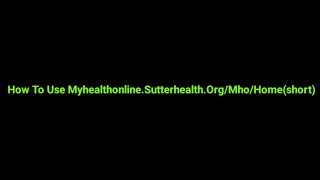 How To Use Myhealthonline.Sutterhealth.Org/Mho/Home
