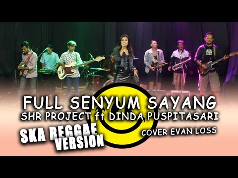 FULL SENYUM SAYANG - SHR PROJECT feat DINDA PUSPITASARI - LIVE SESSION COVER SKA REGGAE VERSION