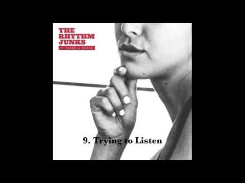 The Rhythm Junks - Trying to Listen