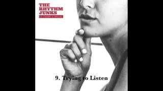 The Rhythm Junks - Trying to Listen