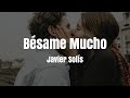 Javier Solís - Bésame Mucho (LETRA)