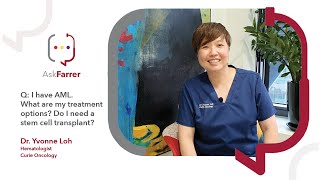 Stem Cell Transplant for Acute Myeloid Leukemia | Dr. Yvonne Loh, Farrer Park Hospital Singapore