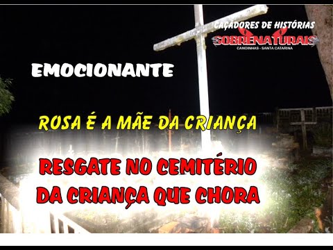 CEMITÉRIO DA CRIANCA QUE CHORA E UM MARAVILHOSO RESGATE DE VÁRIOS ESPÍRTOS DO LOCAL - EMOCIONANTE