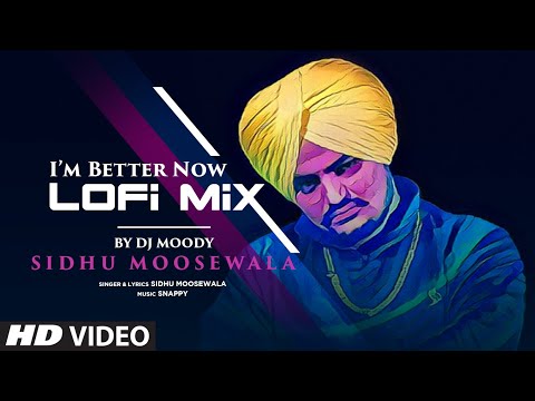 Sidhu Moosewala: I'M Better Now (LoFi) By DJ Moody | Snappy | Punjabi Songs By Sidhu Moosewala