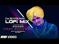 Sidhu Moosewala: I'M Better Now (LoFi) By DJ Moody | Snappy | Punjabi Songs By Sidhu Moosewala