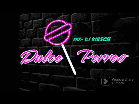 Dulce Perreo. RMX-DJ KIRSCH.