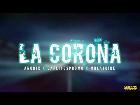 Anubix X CarlitosPromo X Mulatoide - "La Corona" (Audio Oficial)