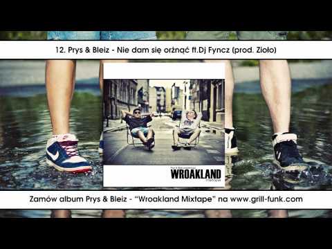 12. Prys & Bleiz - Nie dam się orżnąć [prod. Zioło]