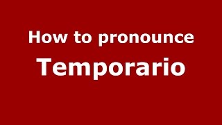 How to pronounce Temporario