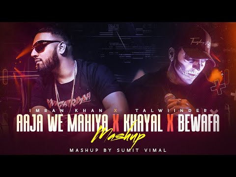 Khayaal - Mashup | Imran Khan ft.Talwiinder | Aaja Ve Mahiya | Sumit Vimal | Musical Artist Official