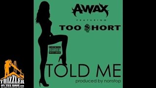 A-Wax ft. Too Short - Told Me [Prod. NonstopDaHitman] [Thizzler.com]