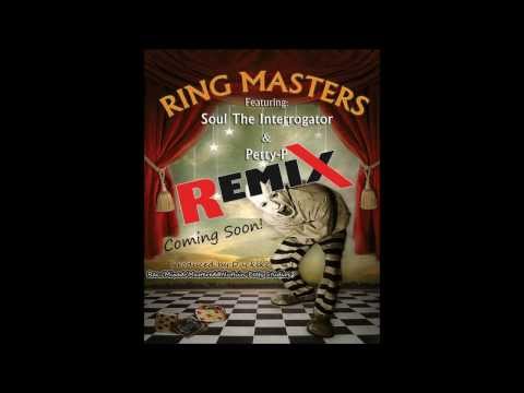 Ring Masters REMIX feat. Petty-P,Soul The Interrogator