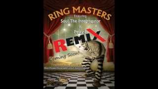 Ring Masters REMIX feat. Petty-P,Soul The Interrogator