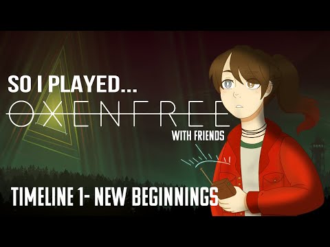 So I Played... Oxenfree w/friends! (Timeline 1)