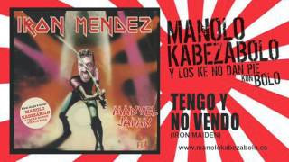 Manolo Kabezabolo Y Los Ke No Dan Pie Kon Bolo - Tengo Y No Vendo [Iron Maiden]