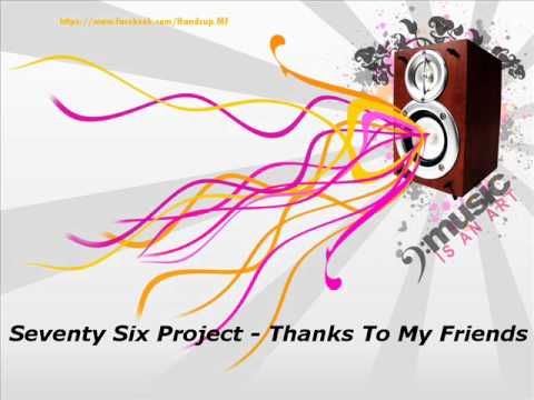 Seventy Six Project - Thanks To My Friends [HD]