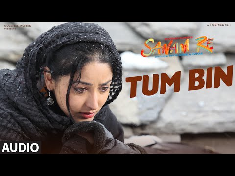 TUM BIN Full Song (AUDIO) | SANAM RE | Pulkit Samrat, Yami Gautam, Divya Khosla Kumar