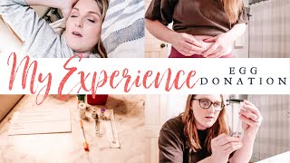 ALL ABOUT EGG DONATION | MY EXPERIENCE DONATING EGGS | REAL & RAW | VIDEO DIARY OF EGG DONATION