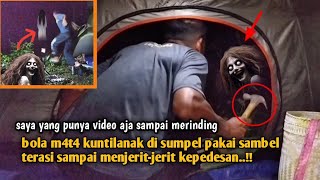 Download lagu CAMPING HORROR KUNTILANAK MENJERIT BOLA M4T4 NYA DI SUMPEL PAKAI SAMBEL TERASI  mp3