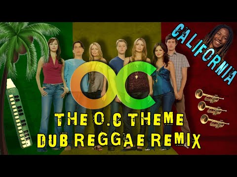 The OC - California - Dub Reggae Remix